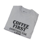 Coffee First Everything Else Later T-Shirt
