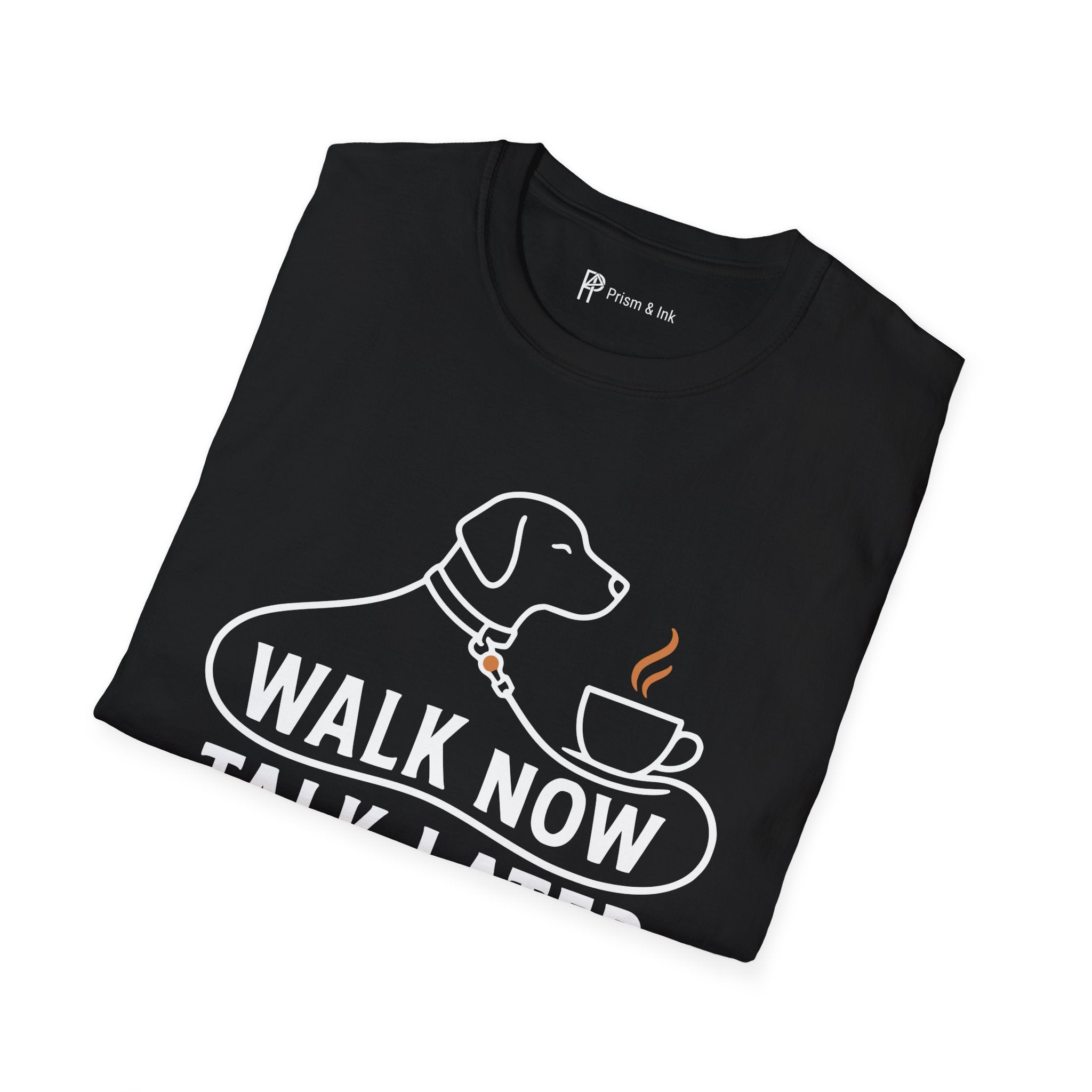 Walk Now Talk Later Dog Coffee T-Shirt