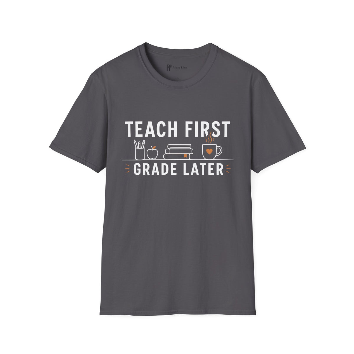 Teach First Grade Later Teacher Coffee T-Shirt