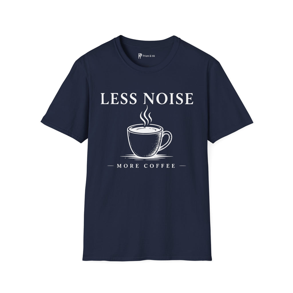 Less Noise More Coffee T-Shirt