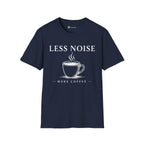Less Noise More Coffee T-Shirt