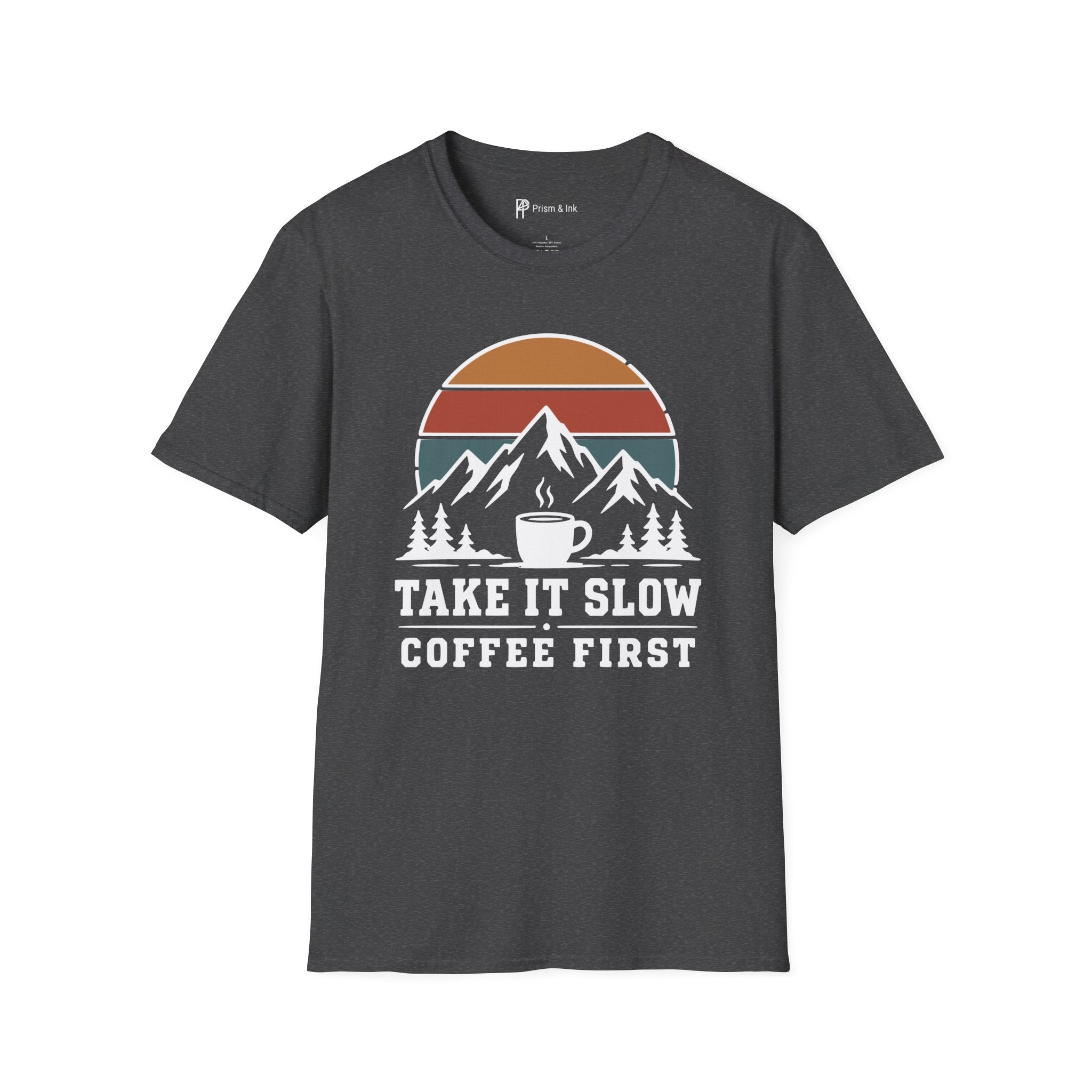 Take It Slow Coffee First T-Shirt