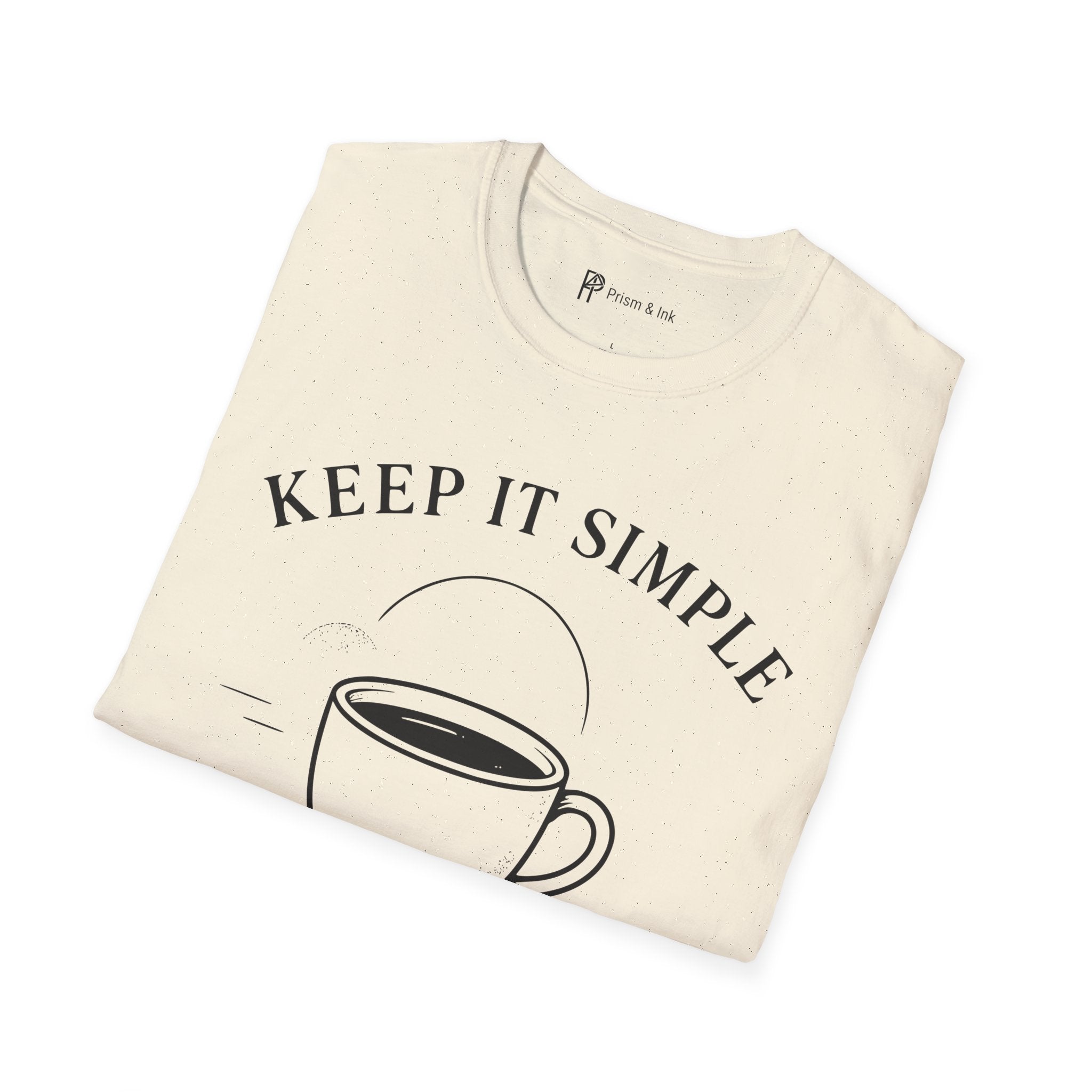 Keep It Simple Just Coffee T-Shirt