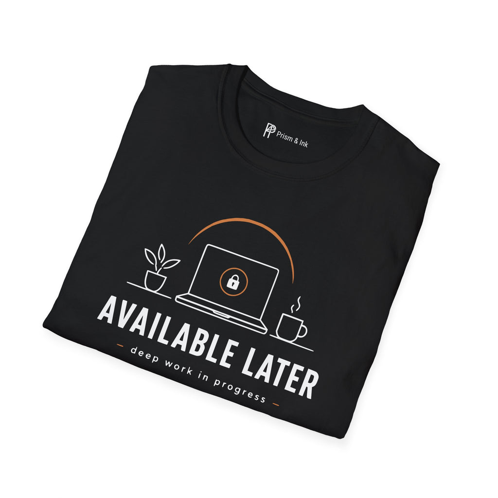 Available Later Deep Work In Progress T-Shirt