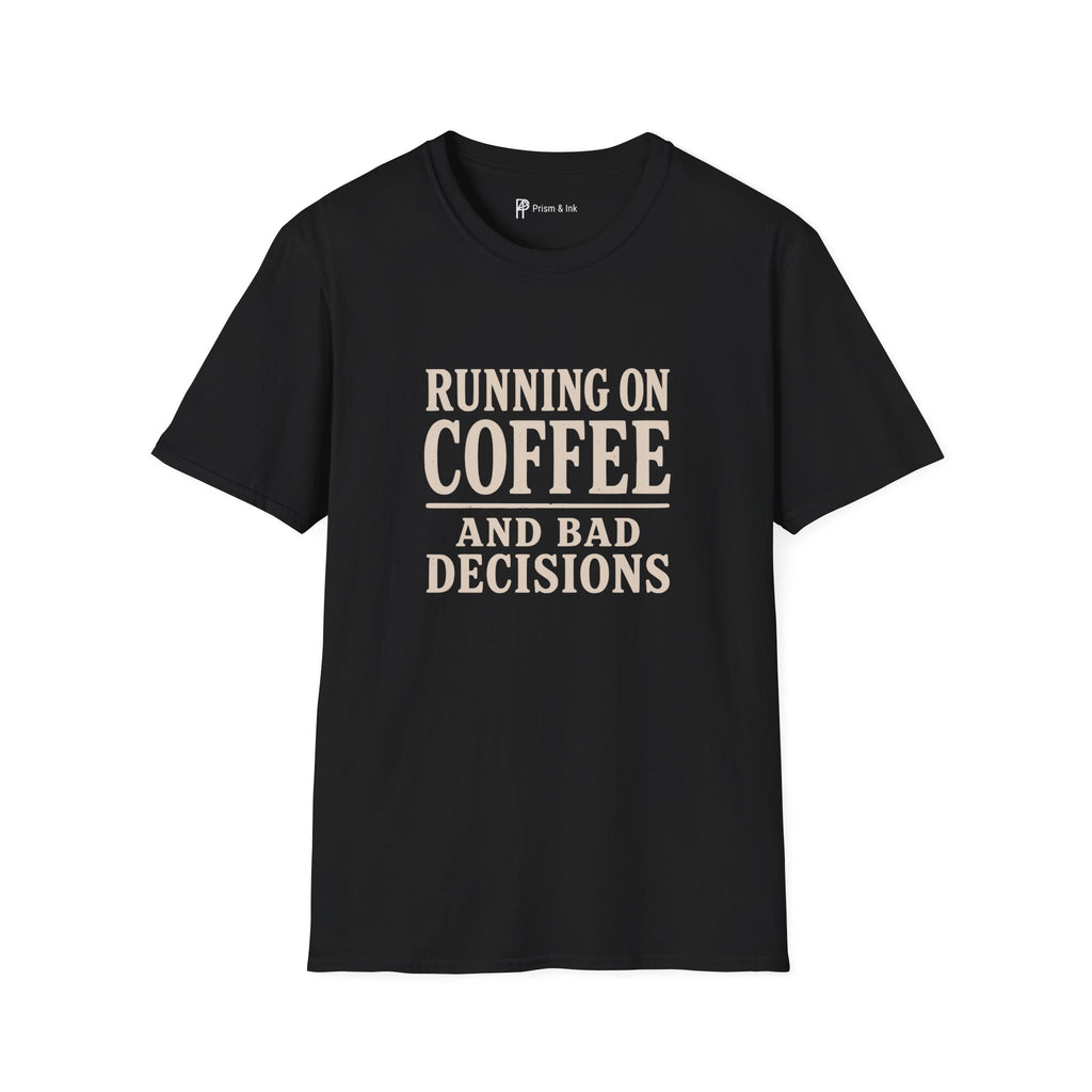 Running On Coffee And Bad Decisions Sarcastic Typography T-Shirt