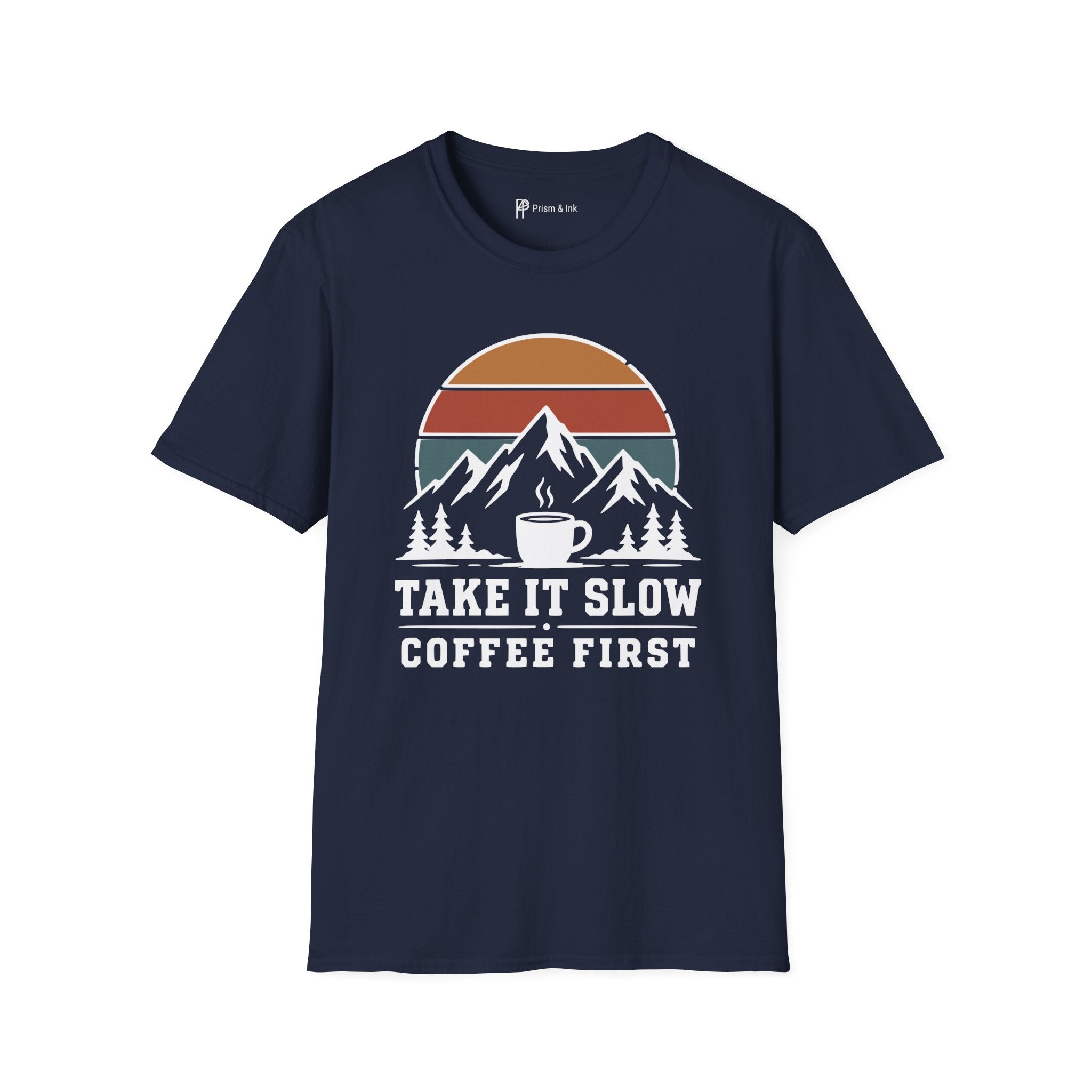 Take It Slow Coffee First T-Shirt