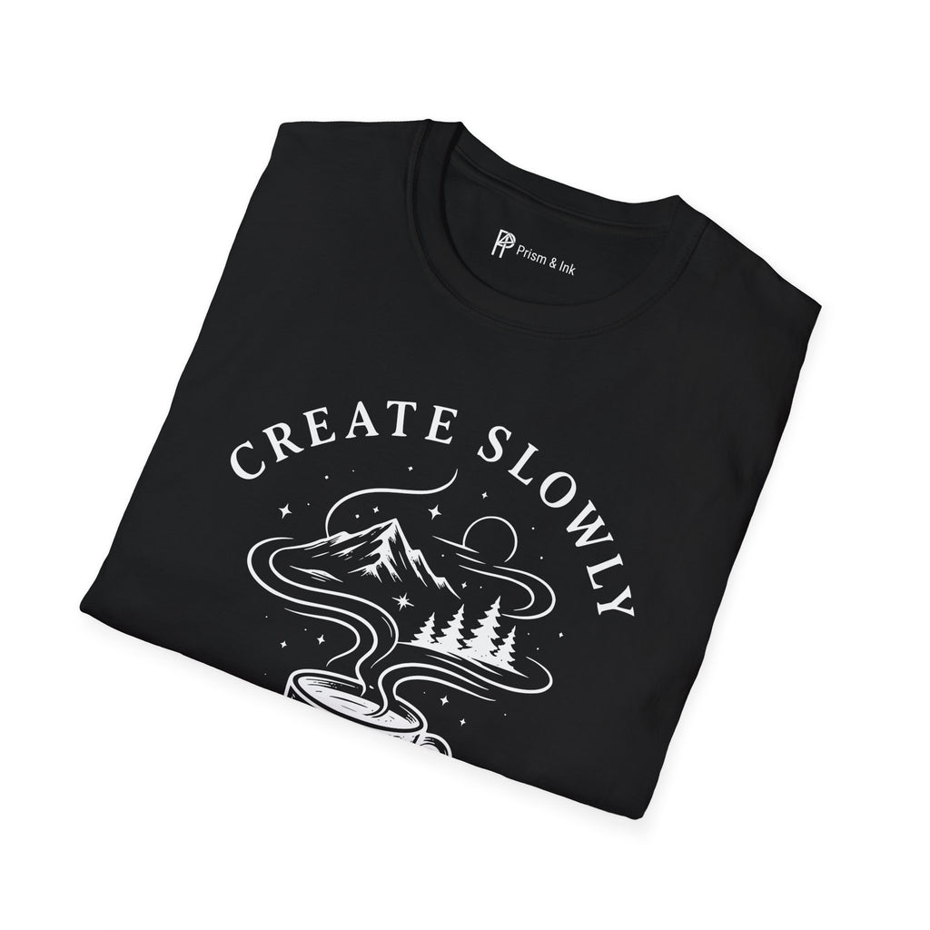 Create Slowly Fueled by Coffee T-Shirt