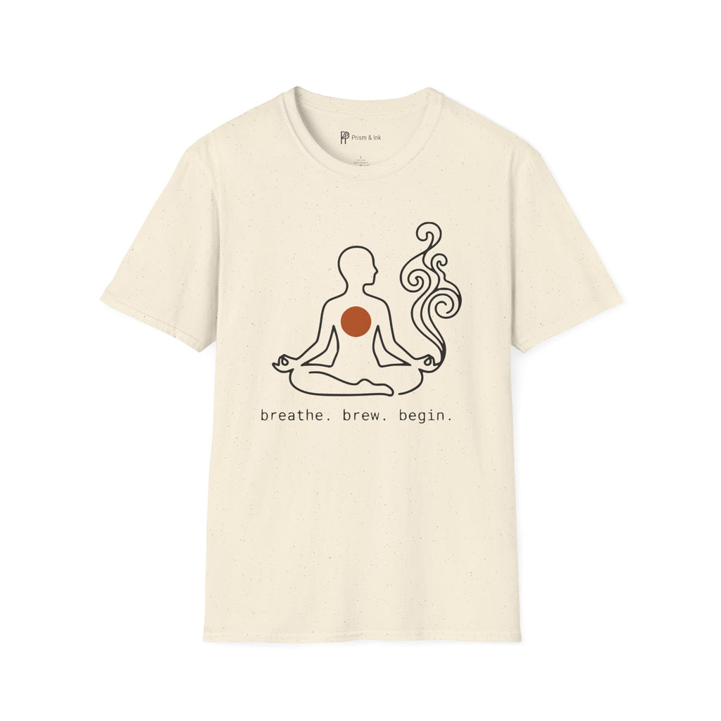 Breathe, Brew, Begin T-Shirt