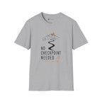 No Checkpoint Needed T-Shirt