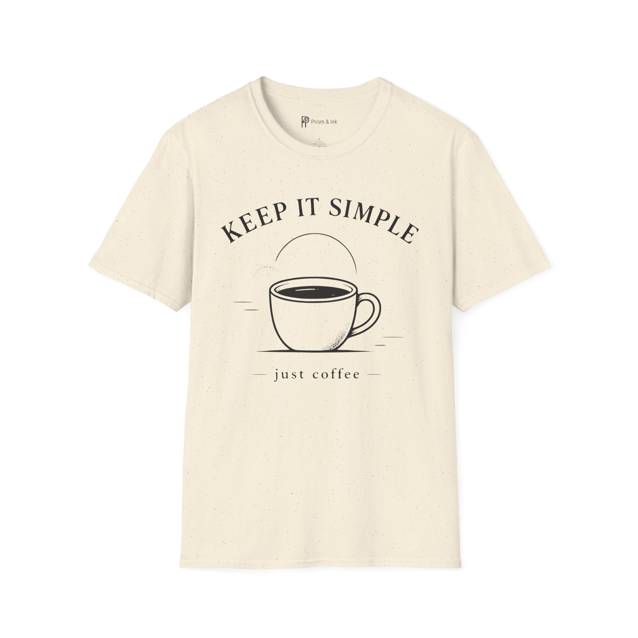 Keep It Simple Just Coffee T-Shirt