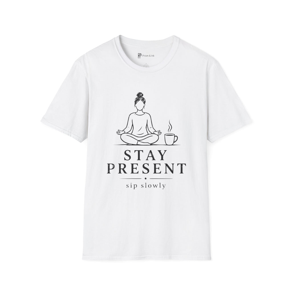 Stay Present Sip Slowly T-Shirt