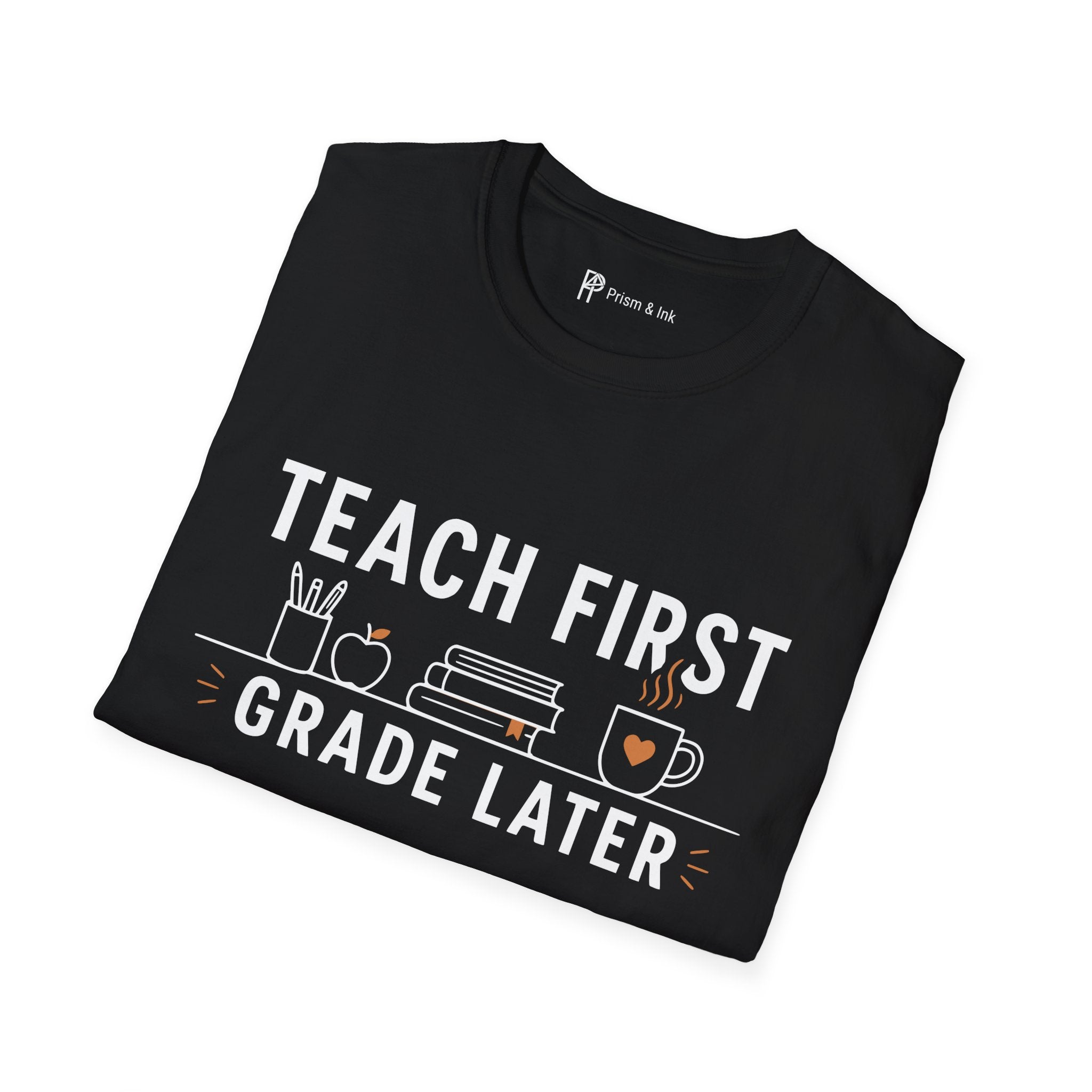 Teach First Grade Later Teacher Coffee T-Shirt