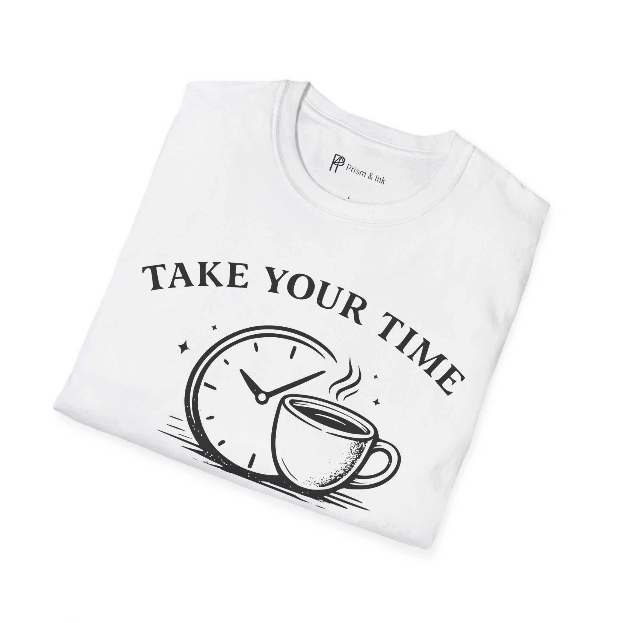 Take Your Time Coffee Helps T-Shirt