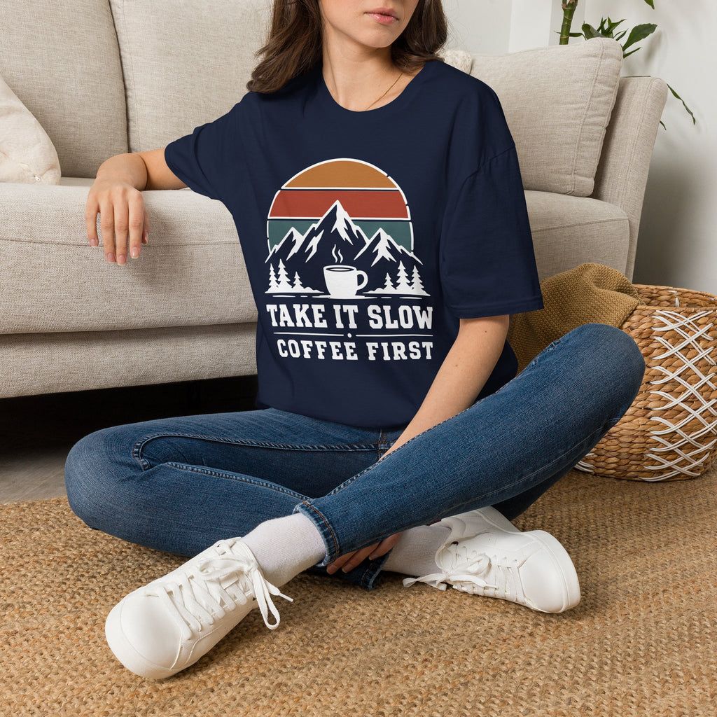 Take It Slow Coffee First T-Shirt