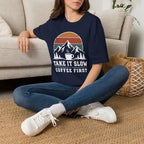Take It Slow Coffee First T-Shirt
