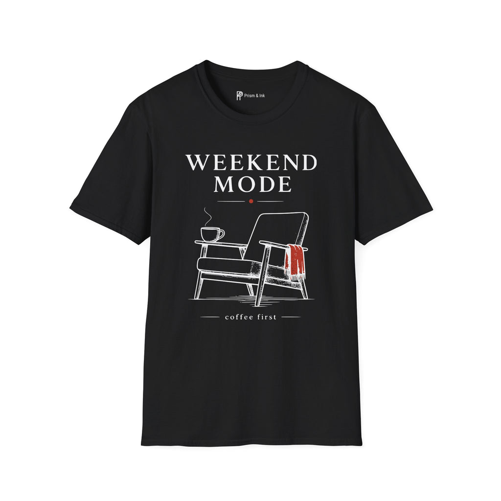 Weekend Mode Coffee First T-Shirt