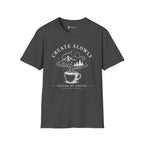 Create Slowly Fueled by Coffee T-Shirt