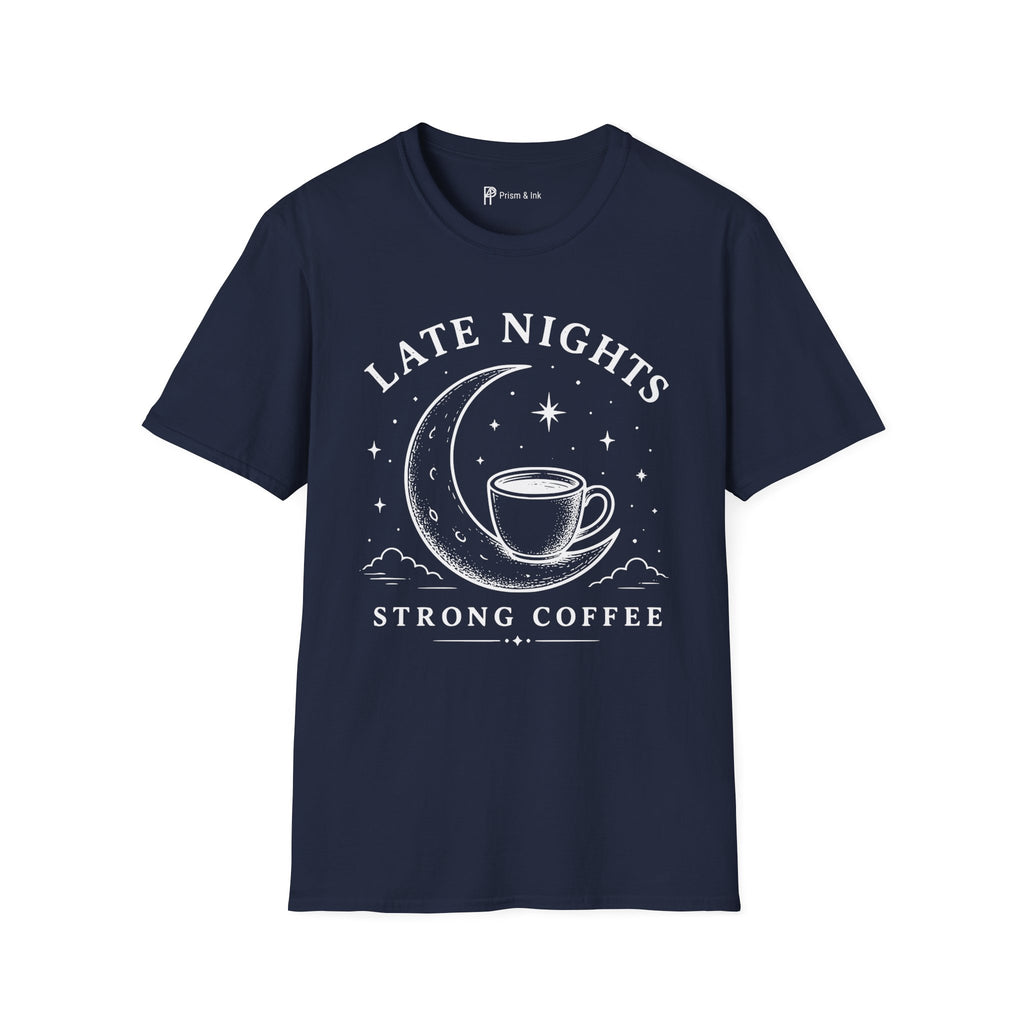 Late Nights Strong Coffee T-Shirt