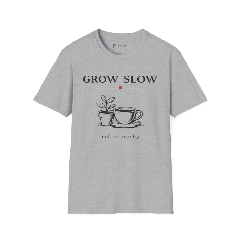 Grow Slow Coffee Nearby T-Shirt