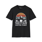 Take It Slow Coffee First T-Shirt