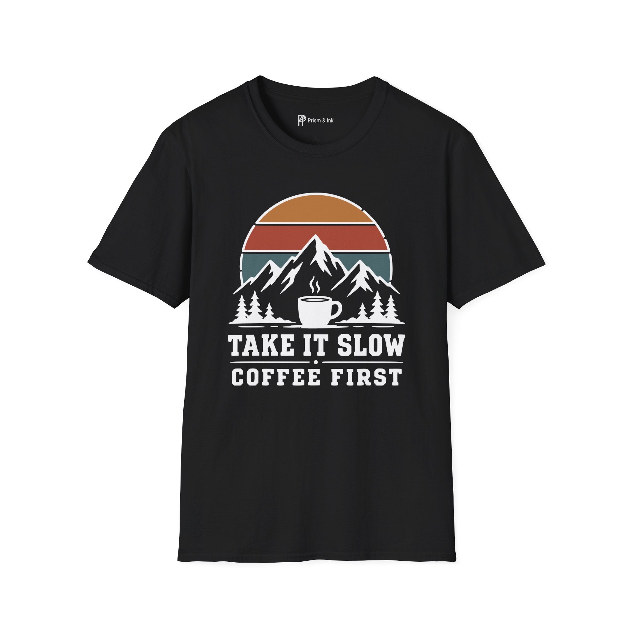 Take It Slow Coffee First T-Shirt