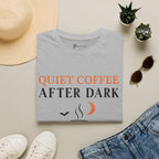 Quiet Coffee After Dark T-Shirt