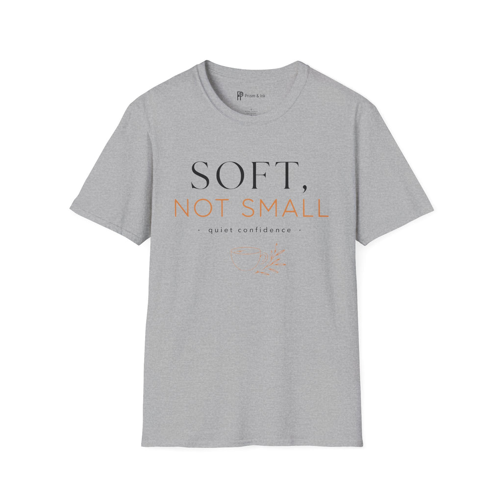 Soft Not Small T-Shirt
