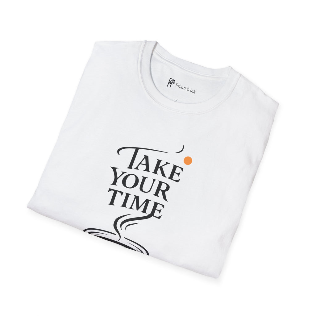 Take Your Time Philosophy T-Shirt