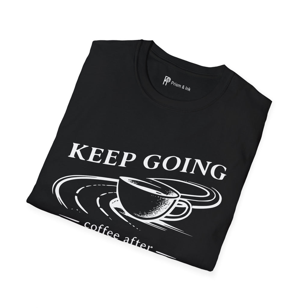 Keep Going Coffee After T-Shirt