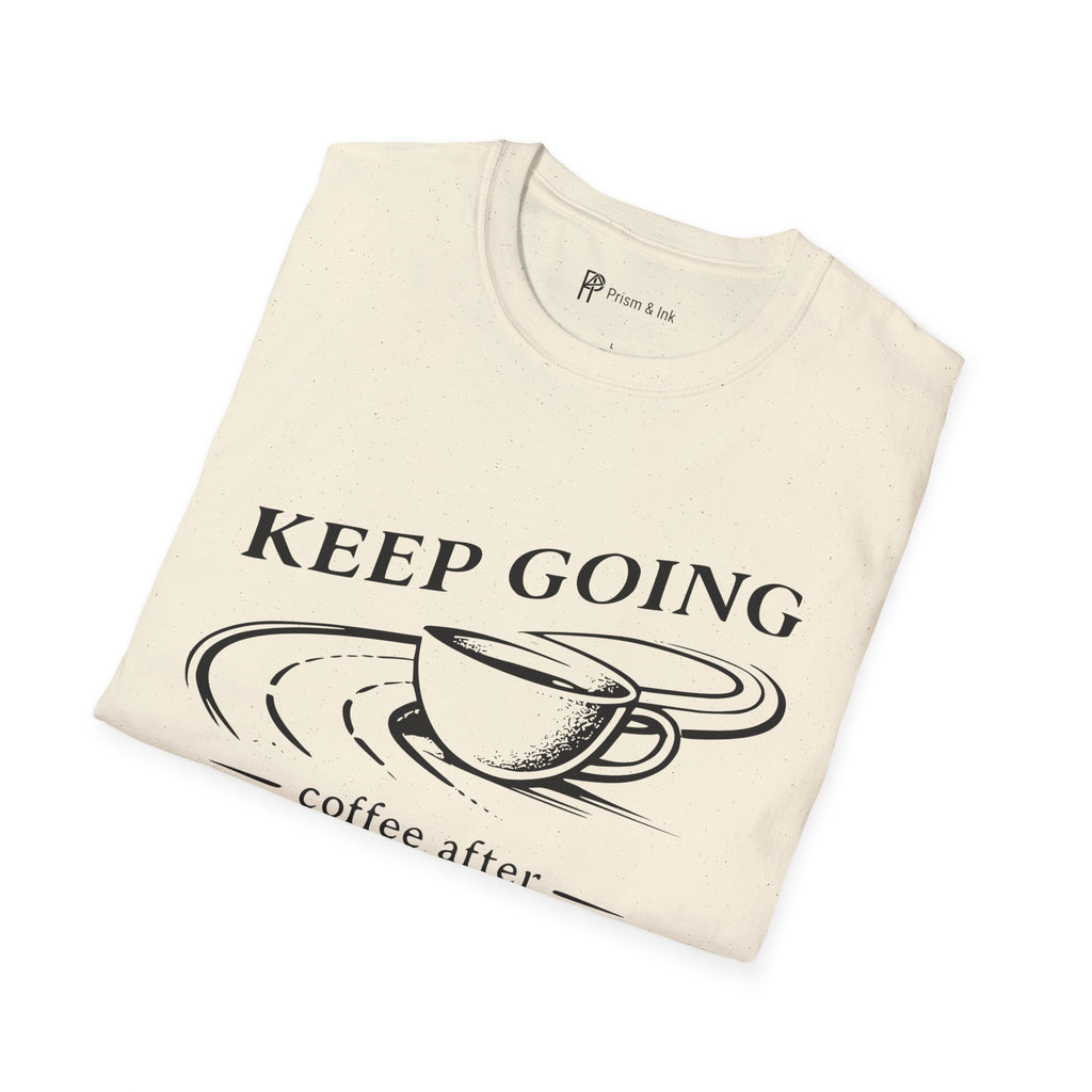 Keep Going Coffee After T-Shirt