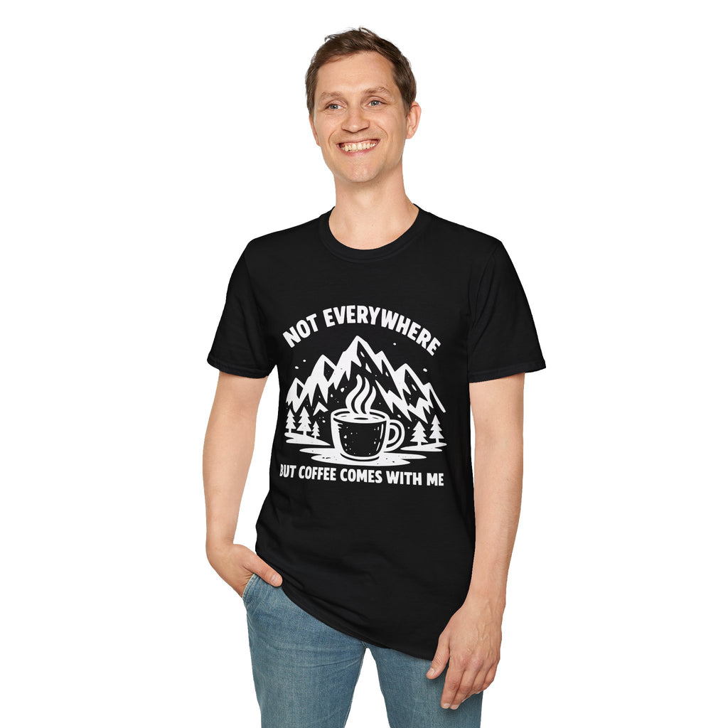 Not Everywhere But Coffee Comes With Me T-Shirt
