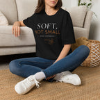 Soft Not Small T-Shirt
