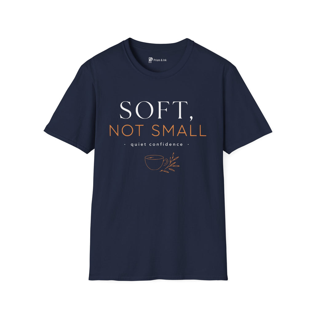 Soft Not Small T-Shirt