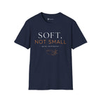 Soft Not Small T-Shirt