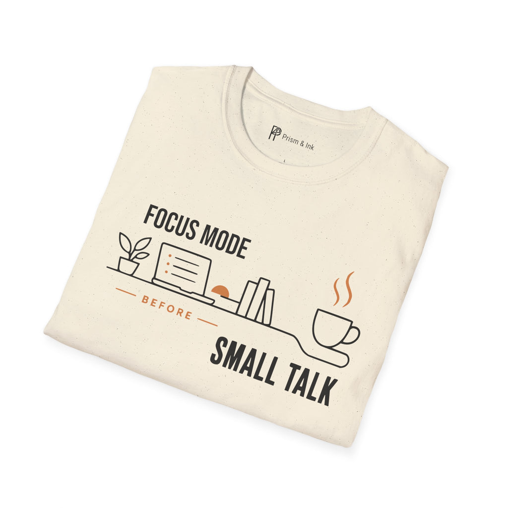 Focus Mode Before Small Talk Coffee T-Shirt