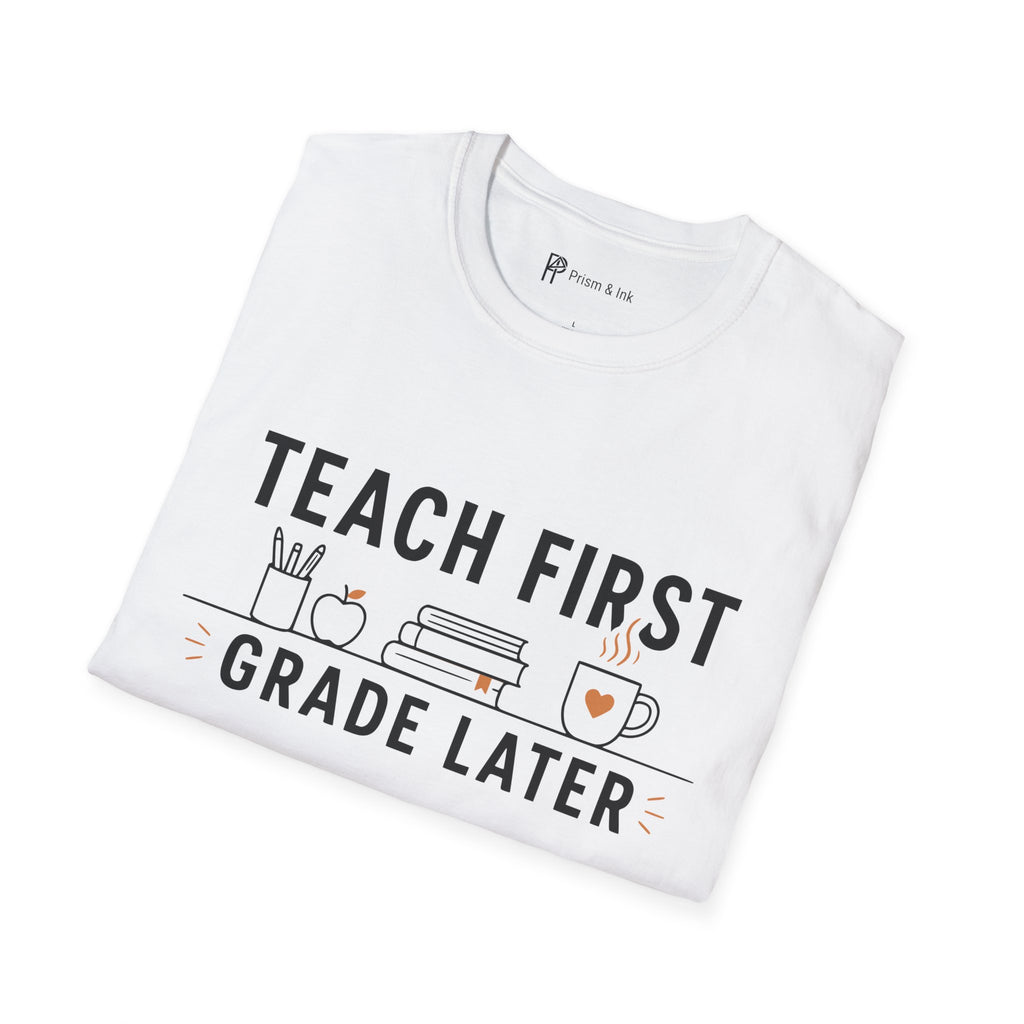 Teach First Grade Later Teacher Coffee T-Shirt