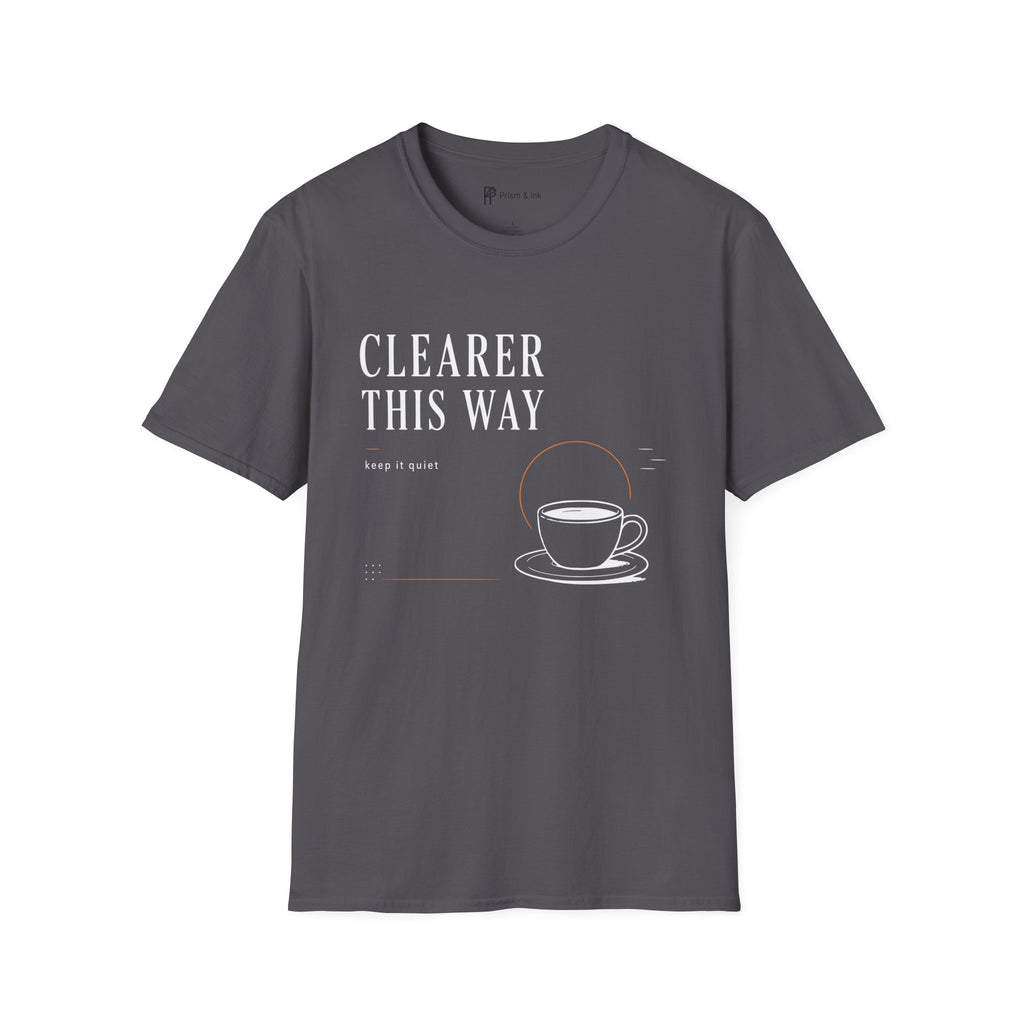 Clearer This Way Quiet Coffee T-Shirt