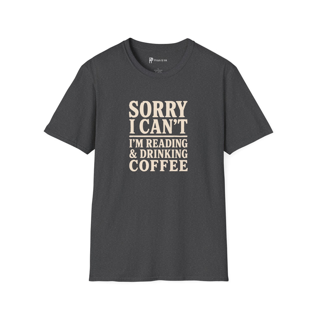 Sorry I Can't Reading and Drinking Coffee Book Lover T-Shirt