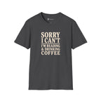 Sorry I Can't Reading and Drinking Coffee Book Lover T-Shirt