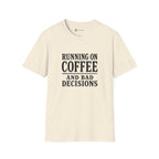Running On Coffee And Bad Decisions Sarcastic Typography T-Shirt