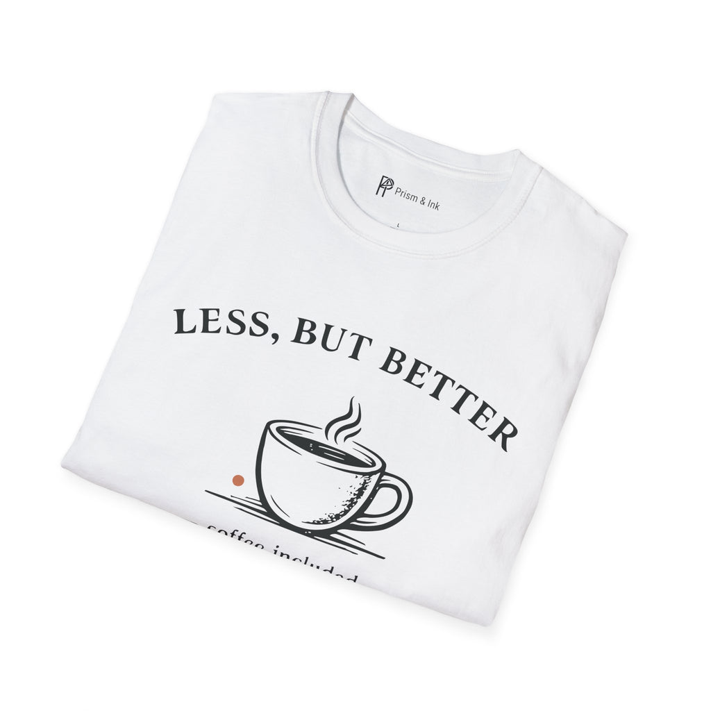 Less But Better Coffee T-Shirt