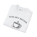 Less But Better Coffee T-Shirt