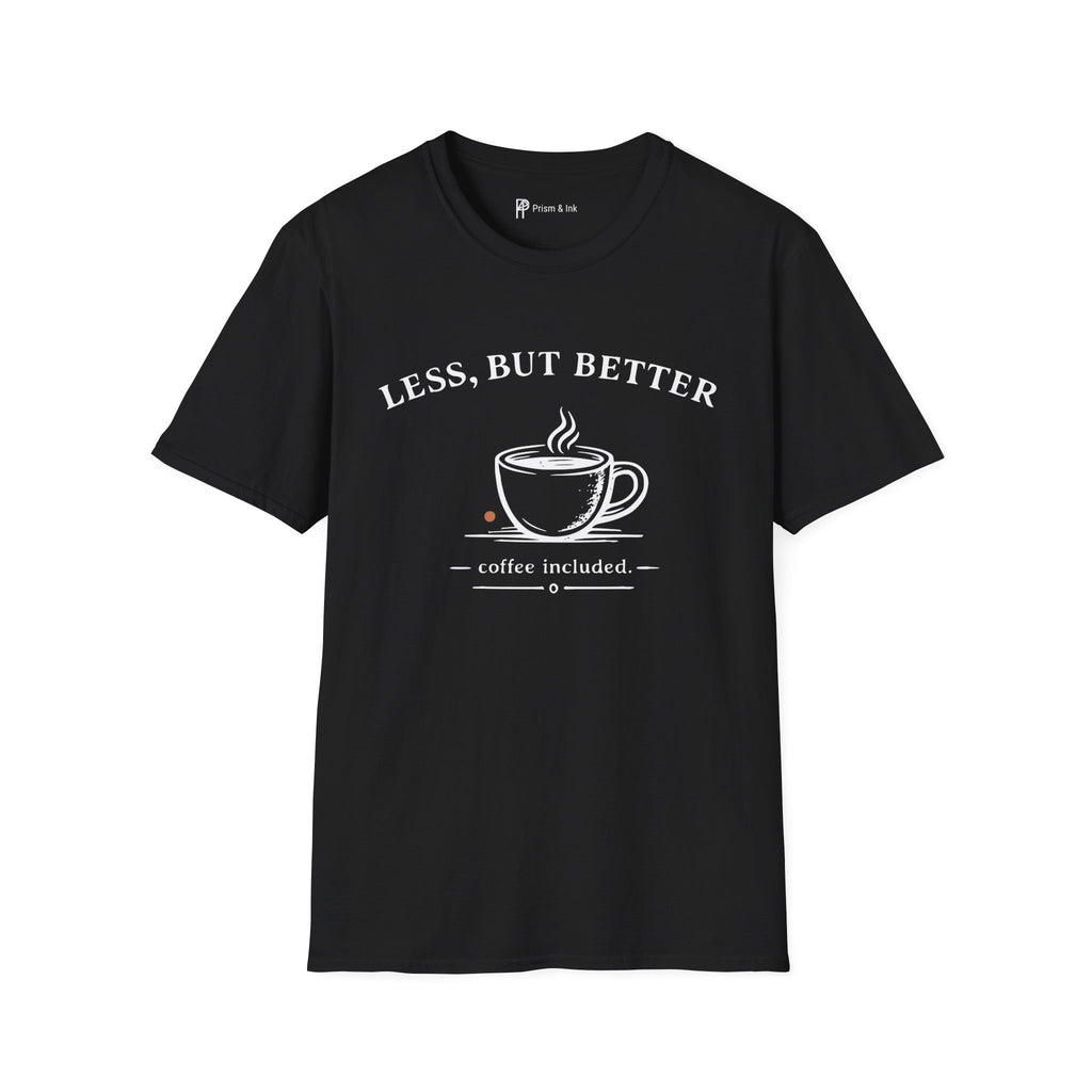 Less But Better Coffee T-Shirt