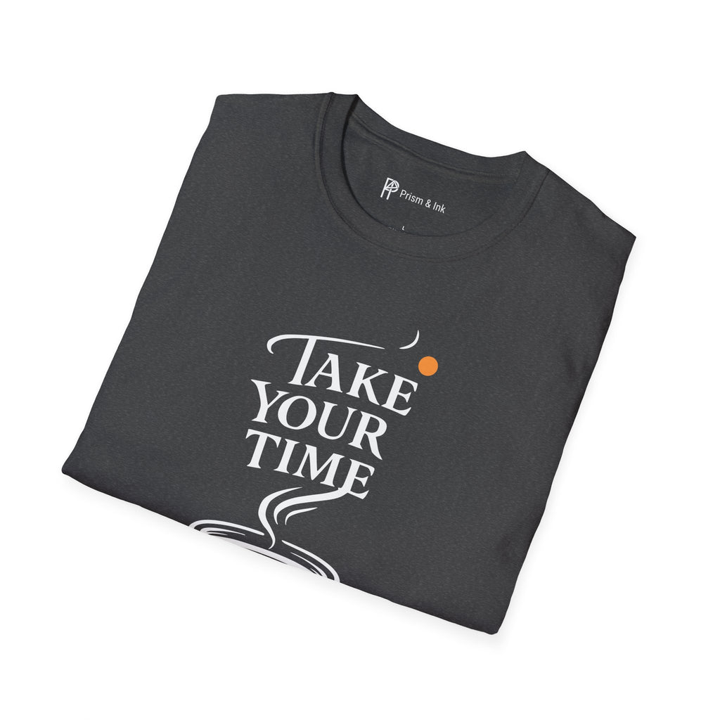 Take Your Time Philosophy T-Shirt