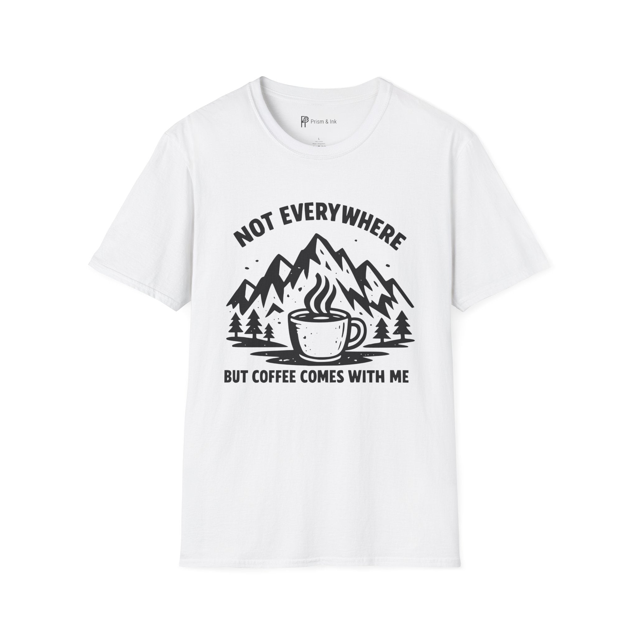 Not Everywhere But Coffee Comes With Me T-Shirt