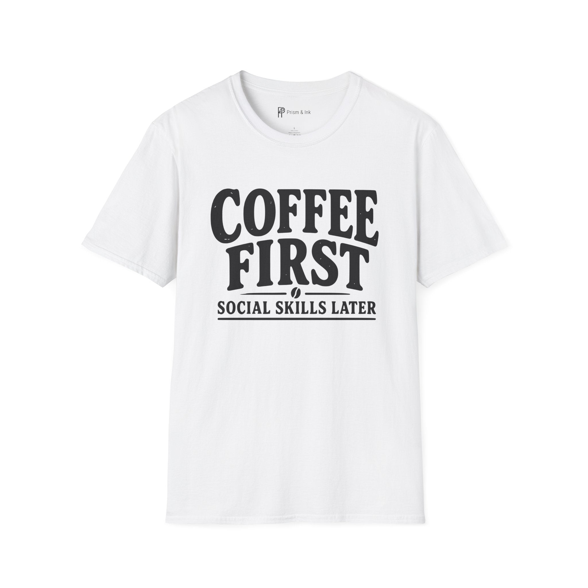 Coffee First Social Skills Later Funny T-Shirt