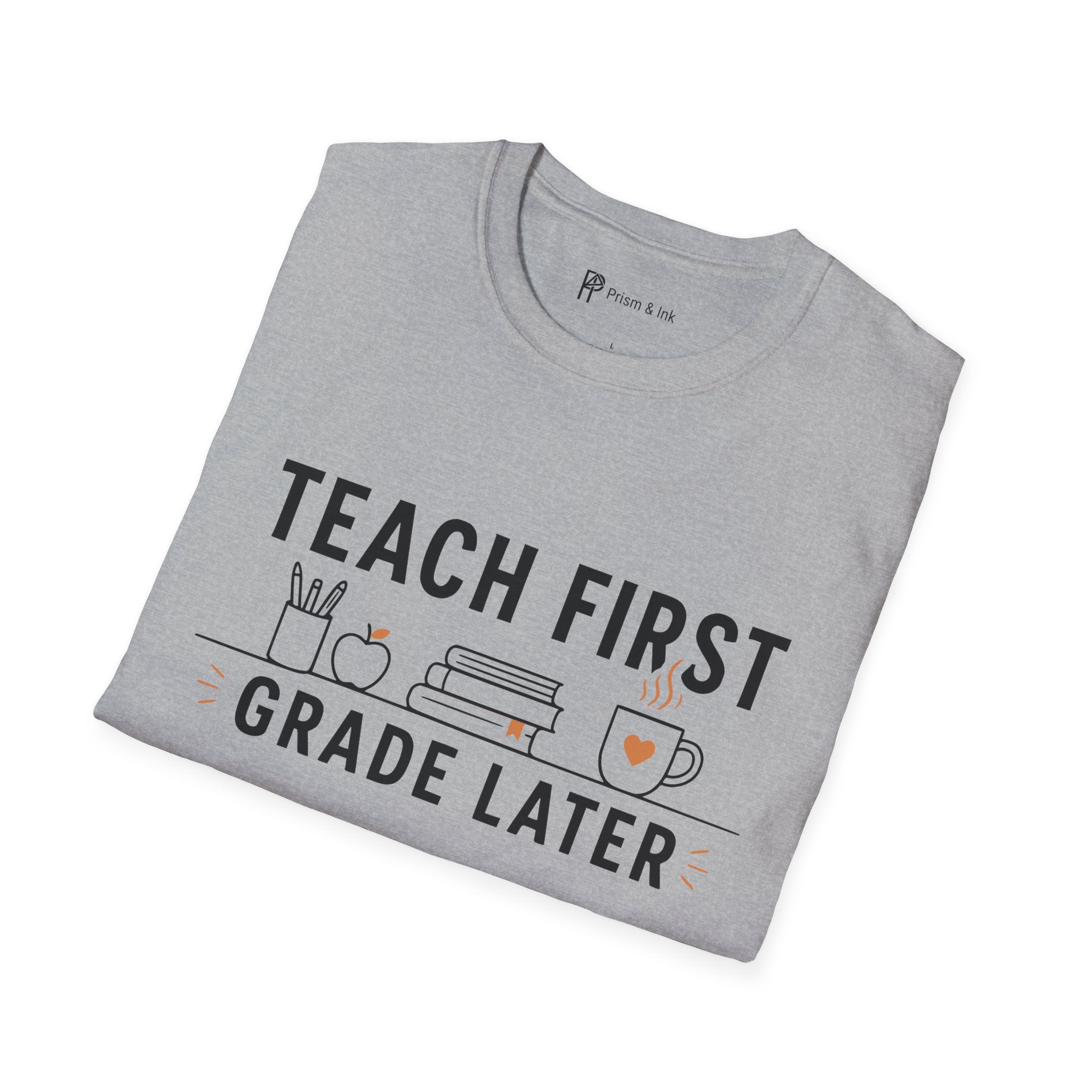 Teach First Grade Later Teacher Coffee T-Shirt