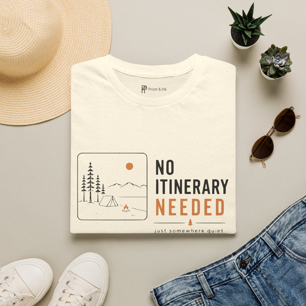 No Itinerary Needed T-Shirt