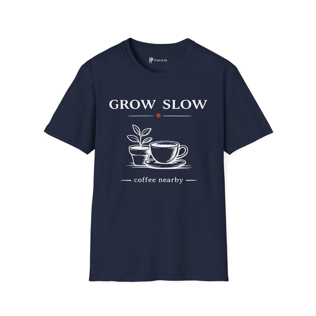 Grow Slow Coffee Nearby T-Shirt