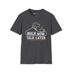 Walk Now Talk Later Dog Coffee T-Shirt
